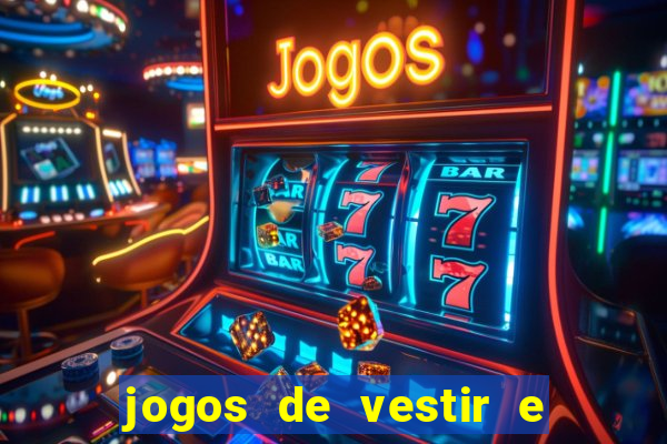 jogos de vestir e maquiar e arrumar o cabelo